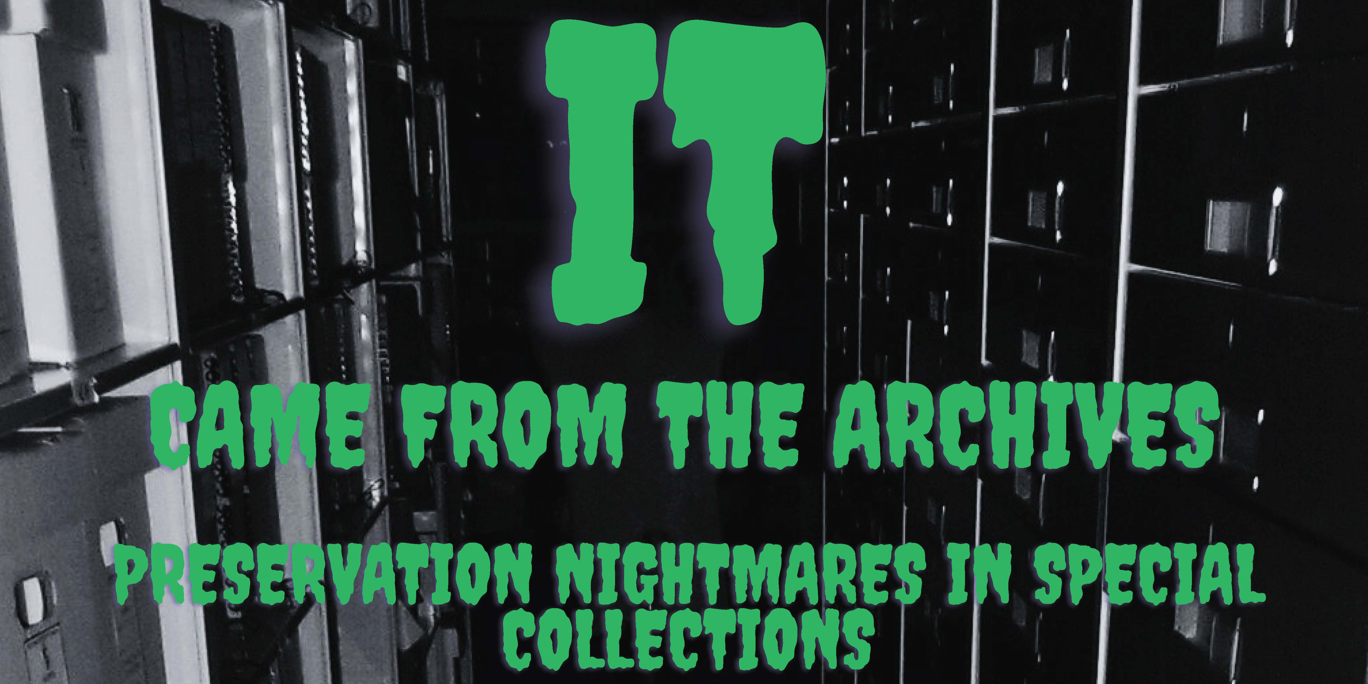 It Came From the Archives – Preservation Challenges in Special Collections